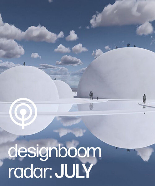 Designboom Radar: выставки, которые стоит увидеть в июле по всему миру
